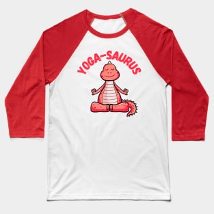 Yoga-Saurus Baseball T-Shirt